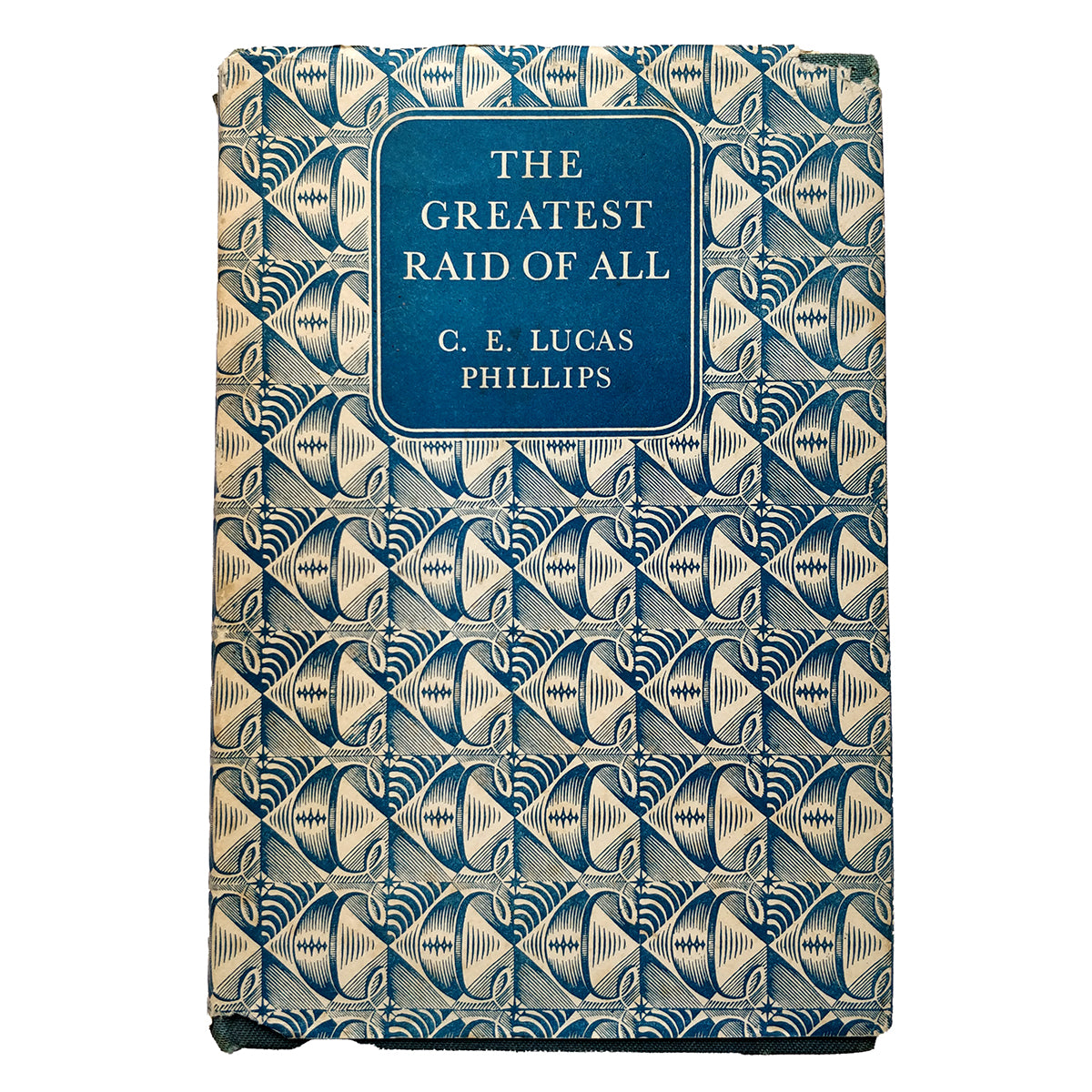 C E Lucas Phillips - The Greatest Raid of All - FIRST EDITION