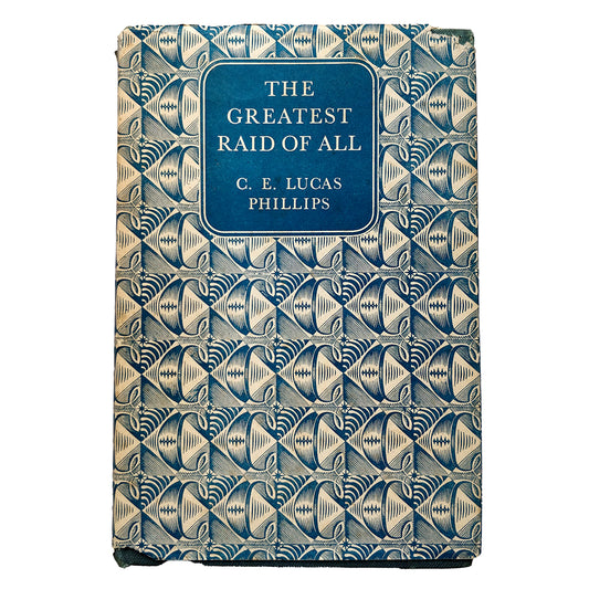 C E Lucas Phillips - The Greatest Raid of All - FIRST EDITION